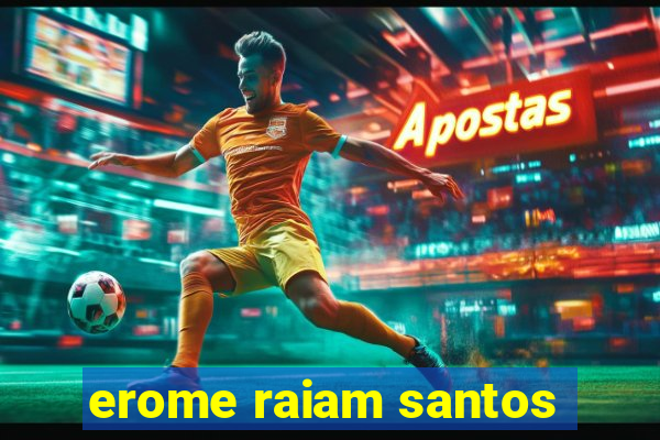 erome raiam santos