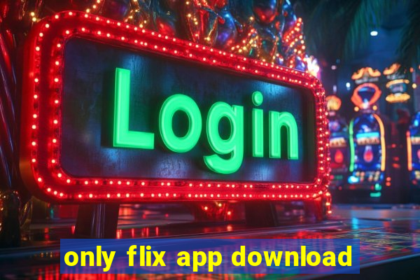 only flix app download