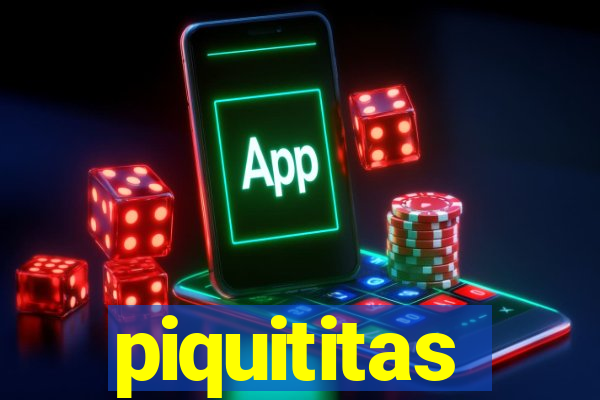 piquititas