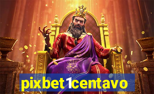 pixbet1centavo