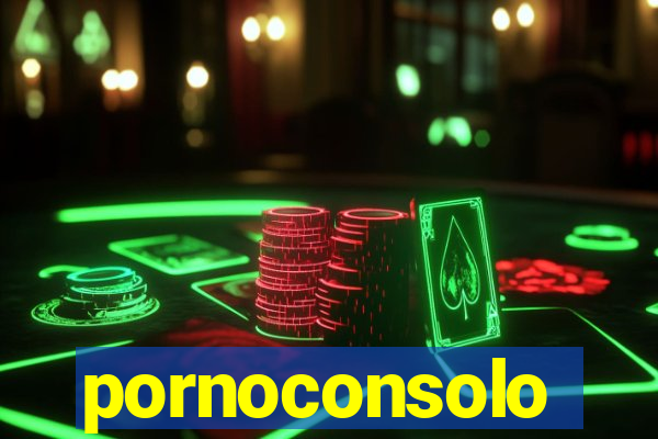 pornoconsolo