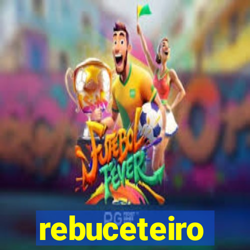 rebuceteiro