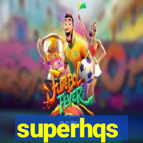 superhqs