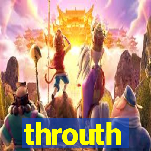 throuth