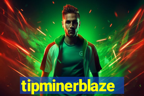 tipminerblaze