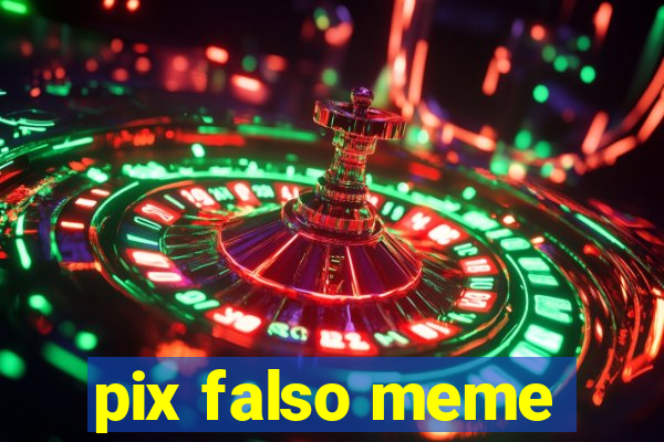 pix falso meme