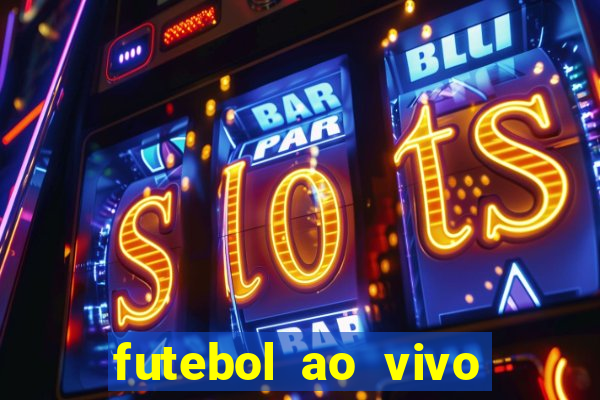 futebol ao vivo sem travar