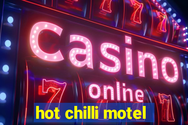 hot chilli motel