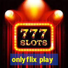 onlyflix play