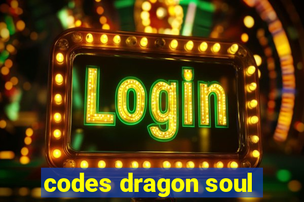 codes dragon soul