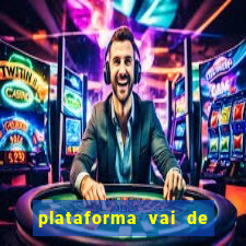 plataforma vai de bet gusttavo lima