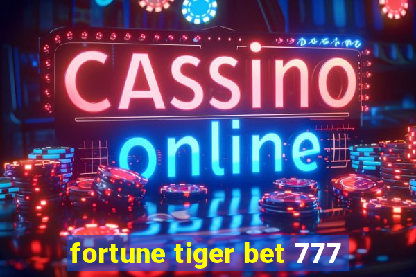 fortune tiger bet 777