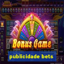 publicidade bets