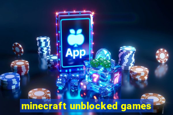 minecraft unblocked games