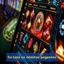 fortune ox minutos pagantes