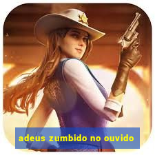 adeus zumbido no ouvido