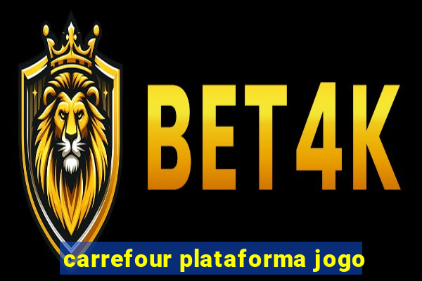 carrefour plataforma jogo