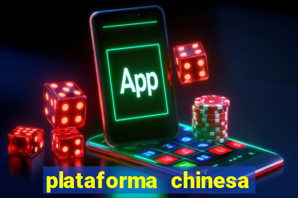 plataforma chinesa de jogos de cassino