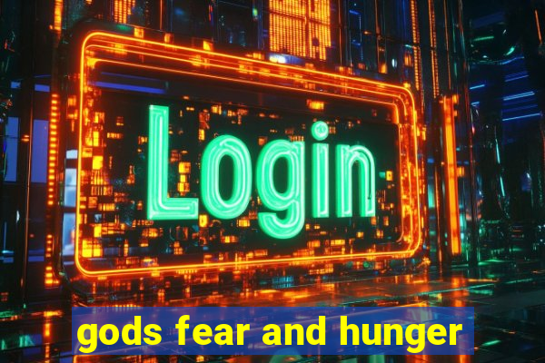 gods fear and hunger