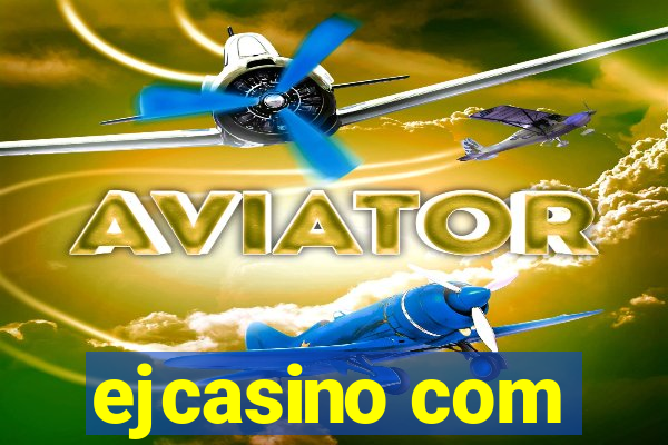 ejcasino com