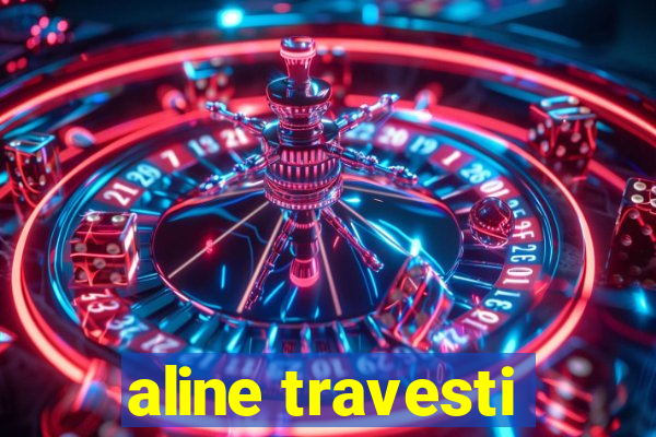 aline travesti