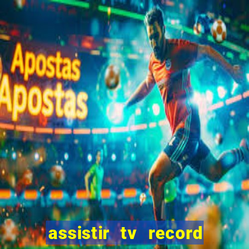 assistir tv record bahia ao vivo agora