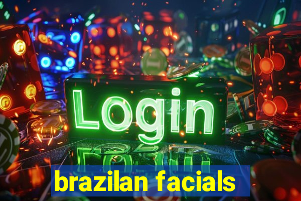 brazilan facials