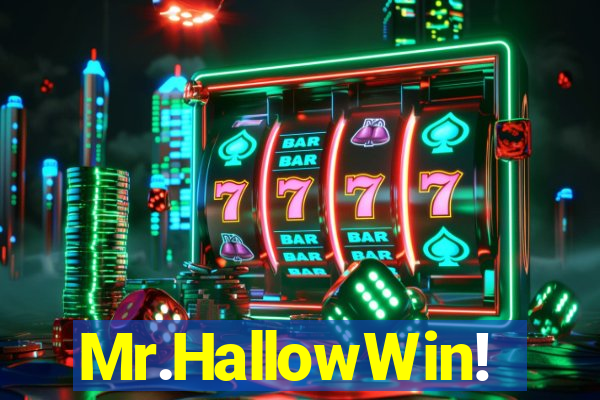 Mr.HallowWin!