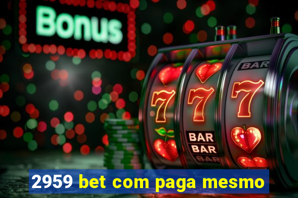 2959 bet com paga mesmo