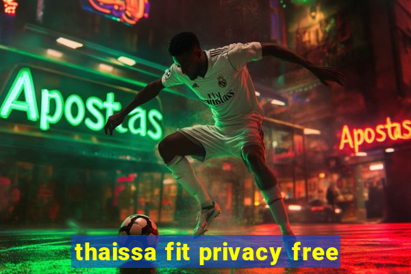 thaissa fit privacy free