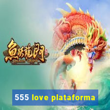 555 love plataforma