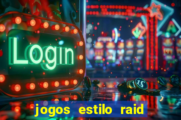 jogos estilo raid shadow legends