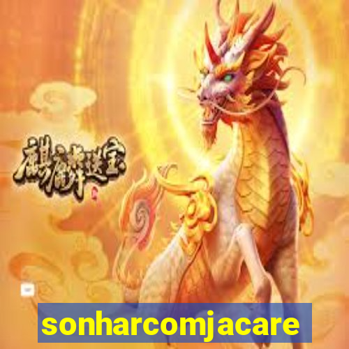 sonharcomjacare