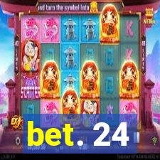 bet. 24