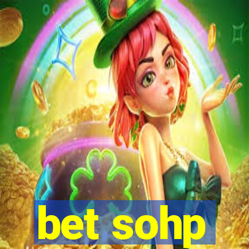 bet sohp