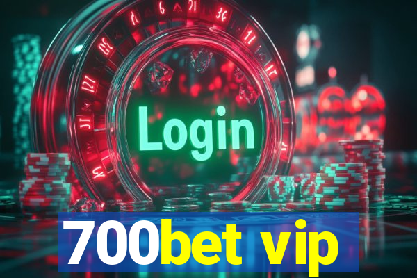 700bet vip