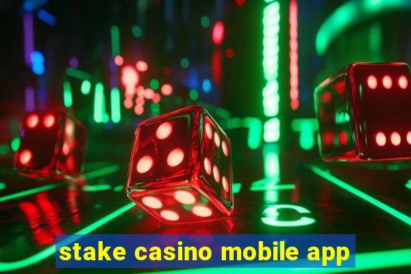 stake casino mobile app