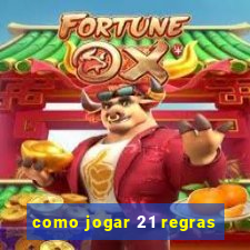 como jogar 21 regras