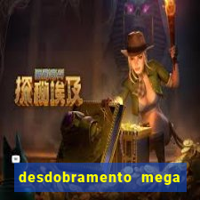 desdobramento mega sena 28 dezenas