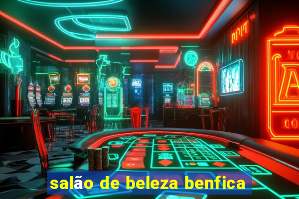 salão de beleza benfica