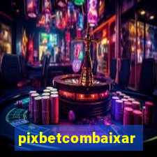 pixbetcombaixar