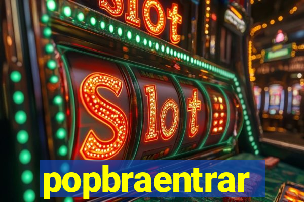 popbraentrar