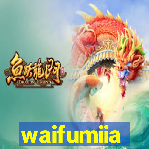 waifumiia